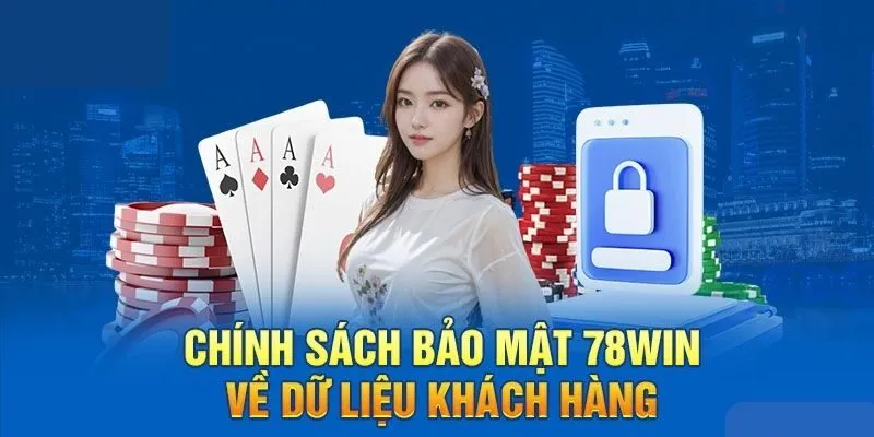 Các chính sách bảo mật của người chơi tại 78win