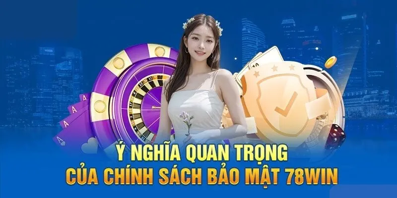 Những ý nghĩa nổi bật về chính sách bảo mật nhà cái